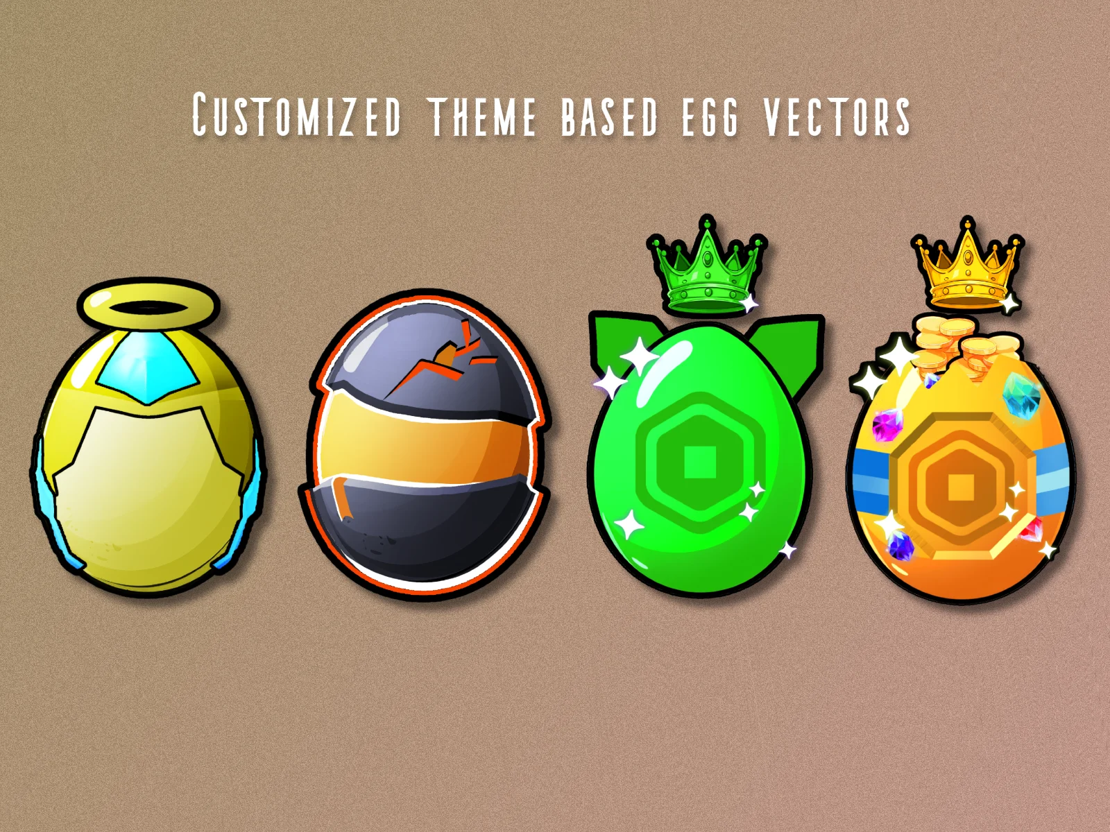 Four stylized cartoon eggs in a row on a brown textured background: a yellow egg with halo, a cracked black and orange egg, a green egg with crown and ears, and an orange jeweled egg with gold crown, headed with the text Customized Theme Based Egg Vectors.